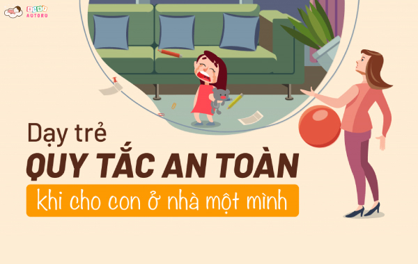 Dạy trẻ quy tắc an toàn khi ở nhà một mình